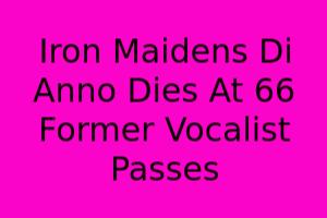 **Iron Maiden's Di'Anno Dies At 66: Former Vocalist Passes**