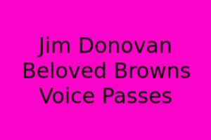 Jim Donovan, Beloved Browns Voice, Passes