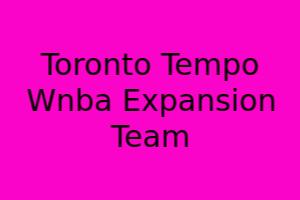 Toronto Tempo: WNBA Expansion Team