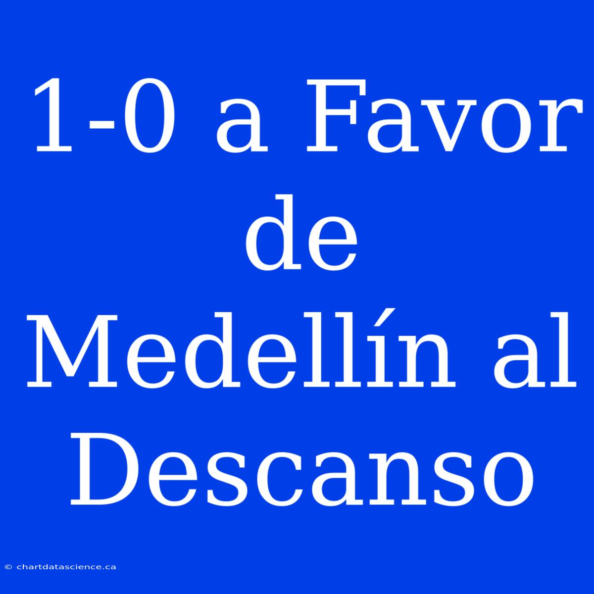 1-0 A Favor De Medellín Al Descanso