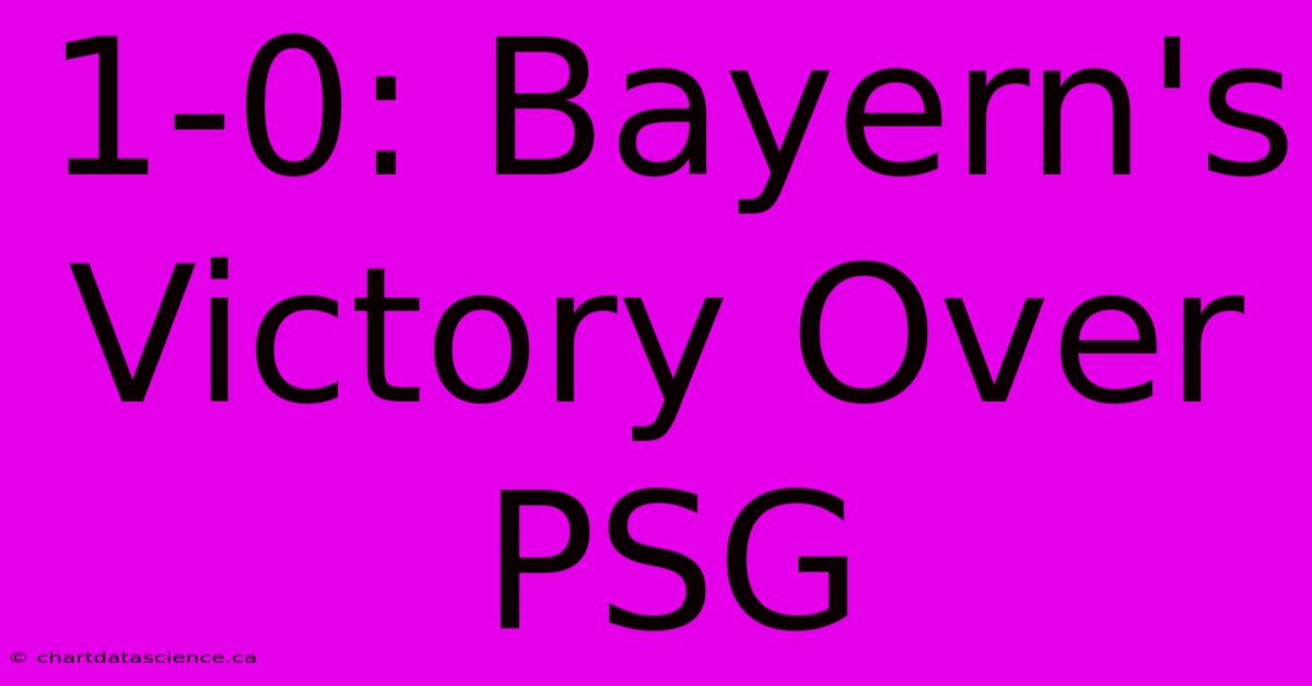 1-0: Bayern's Victory Over PSG