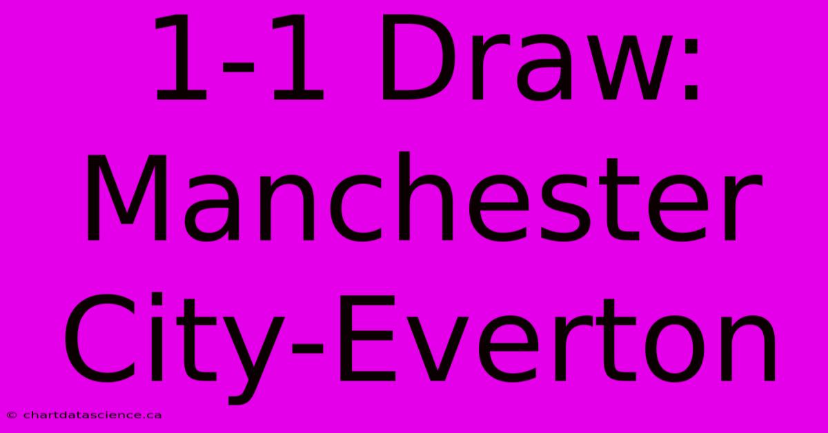 1-1 Draw: Manchester City-Everton