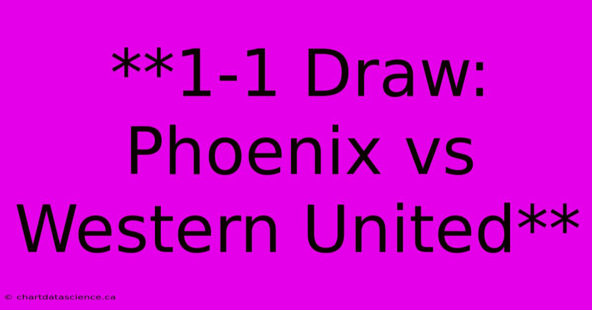 **1-1 Draw: Phoenix Vs Western United**