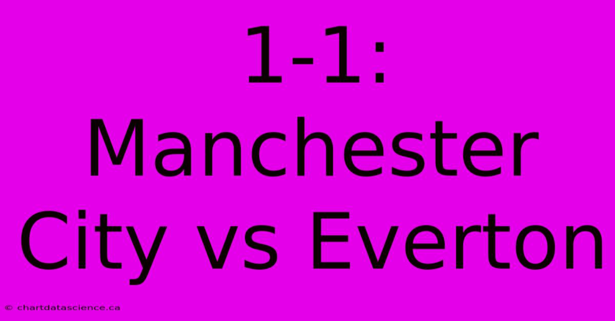 1-1: Manchester City Vs Everton