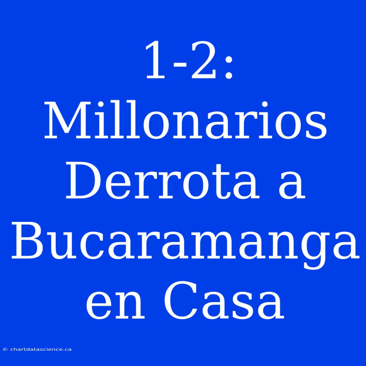 1-2: Millonarios Derrota A Bucaramanga En Casa