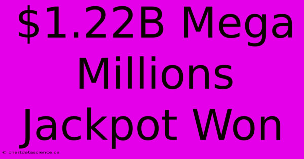 $1.22B Mega Millions Jackpot Won