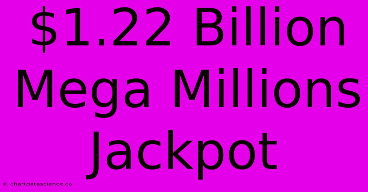 $1.22 Billion Mega Millions Jackpot