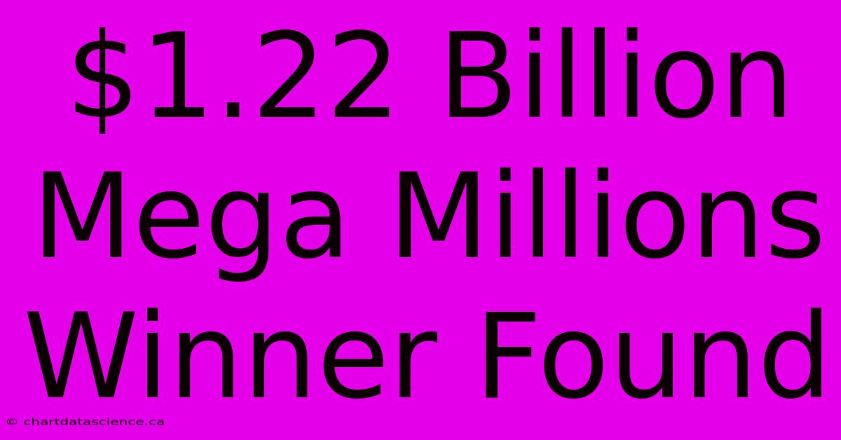 $1.22 Billion Mega Millions Winner Found