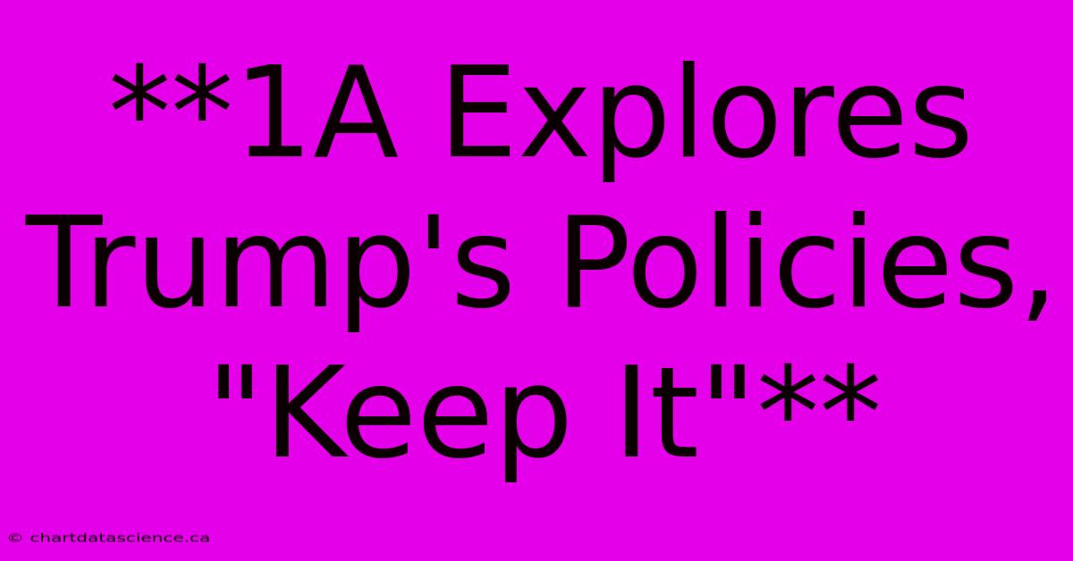 **1A Explores Trump's Policies, 