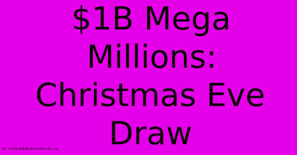 $1B Mega Millions: Christmas Eve Draw