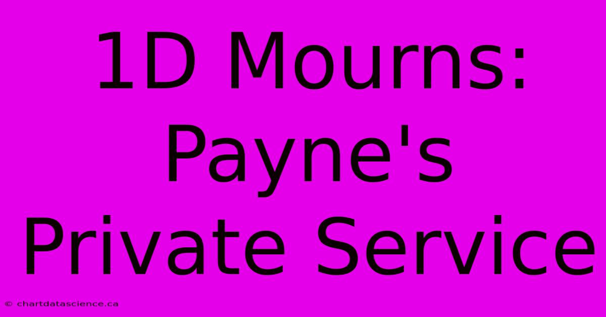 1D Mourns: Payne's Private Service