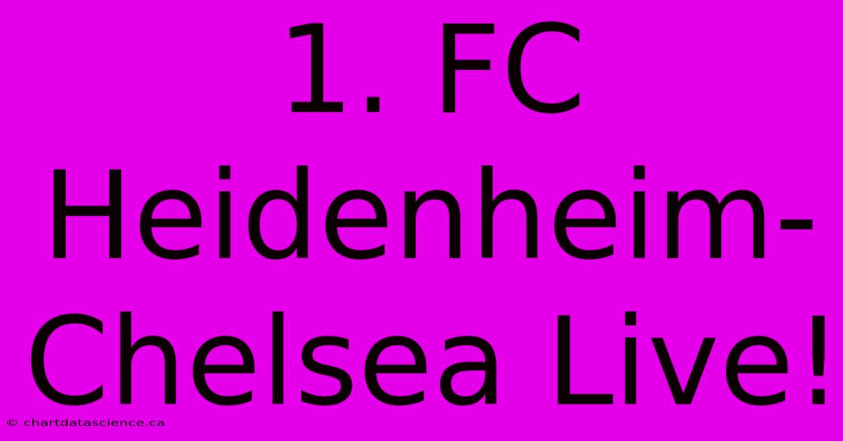 1. FC Heidenheim-Chelsea Live