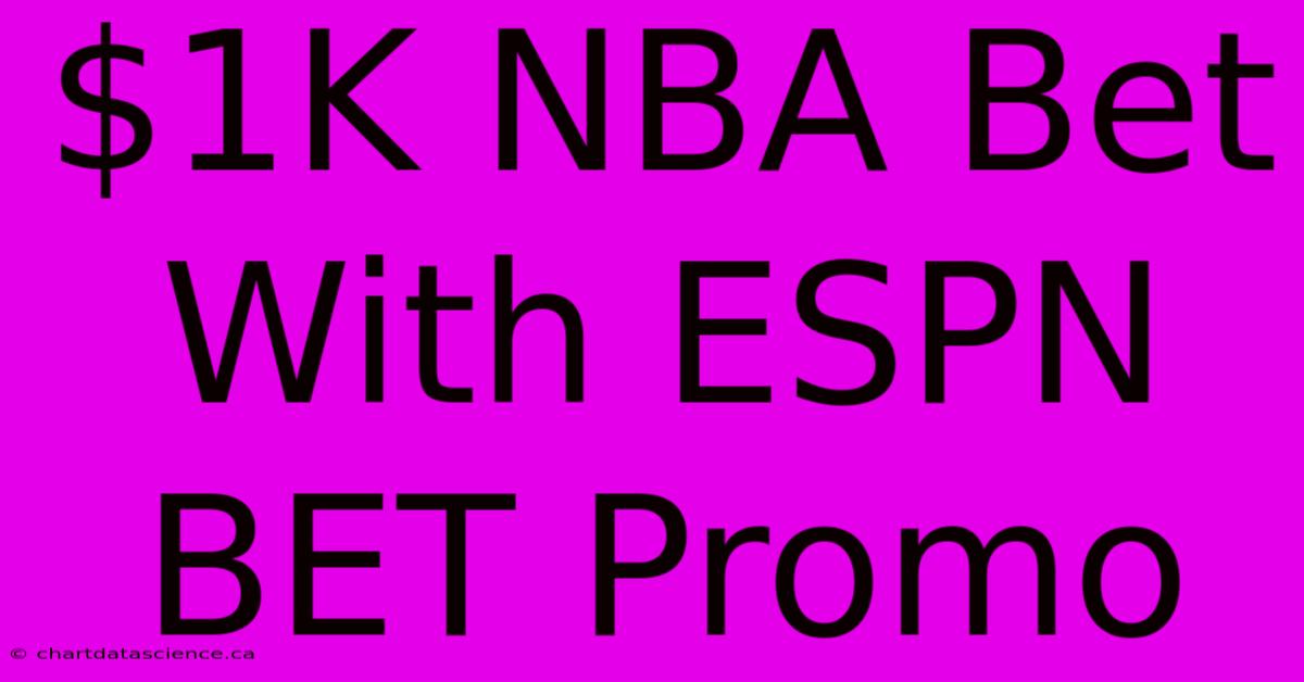 $1K NBA Bet With ESPN BET Promo