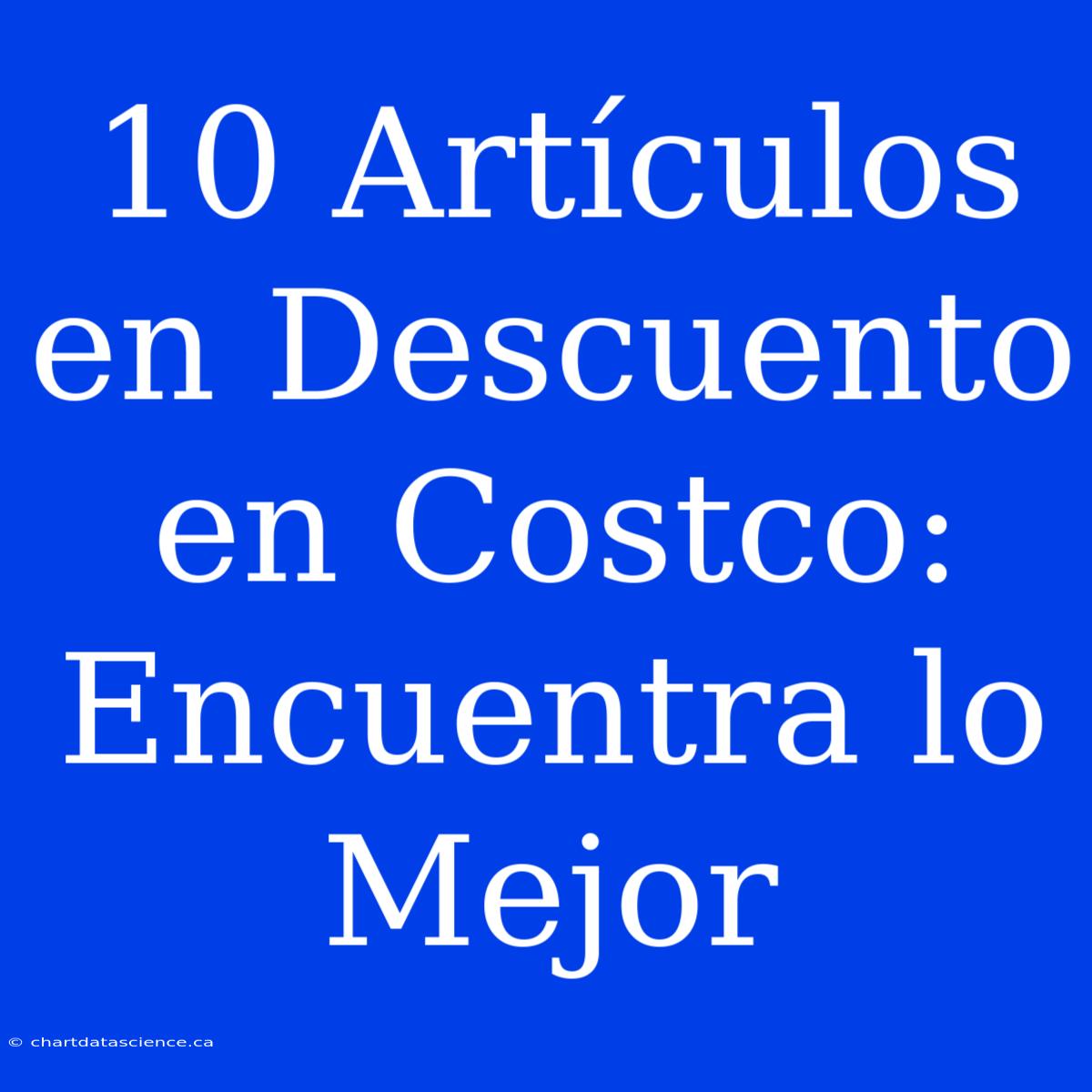 10 Artículos En Descuento En Costco: Encuentra Lo Mejor