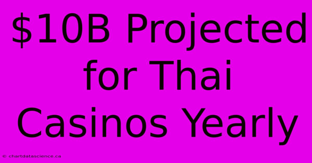 $10B Projected For Thai Casinos Yearly