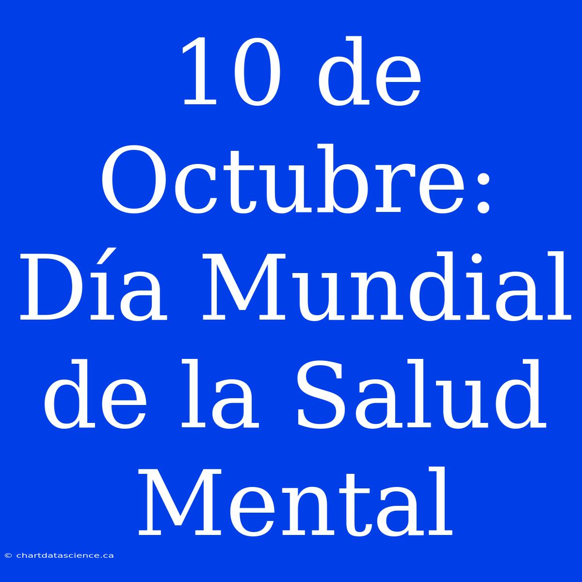 10 De Octubre: Día Mundial De La Salud Mental