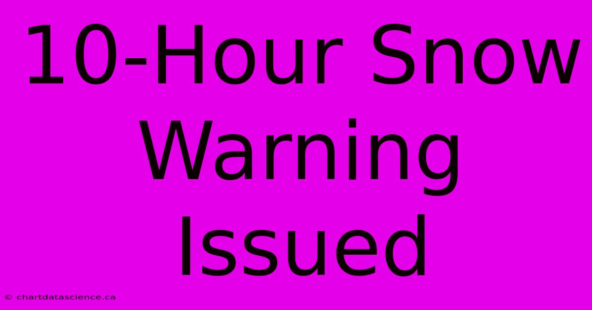 10-Hour Snow Warning Issued