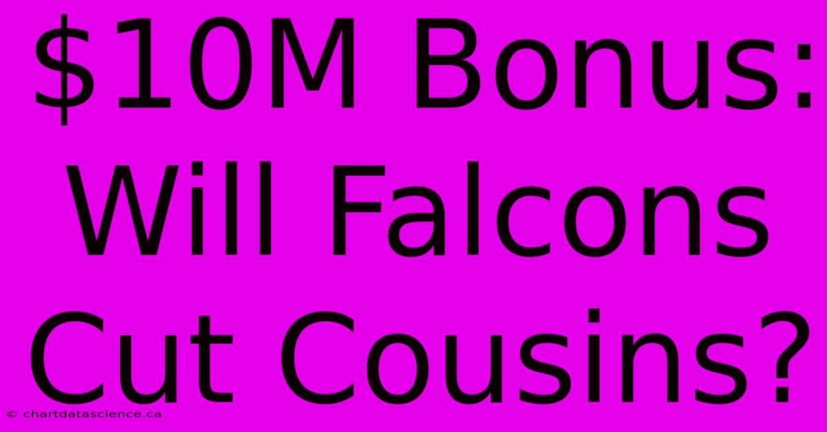 $10M Bonus: Will Falcons Cut Cousins?