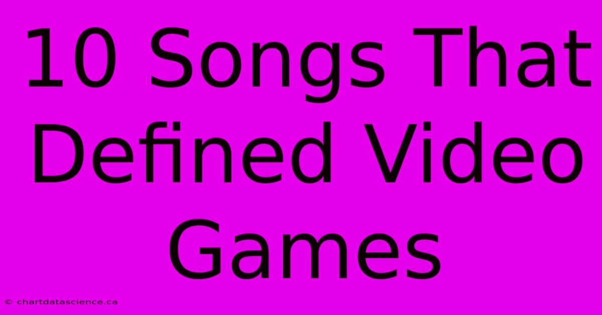 10 Songs That Defined Video Games