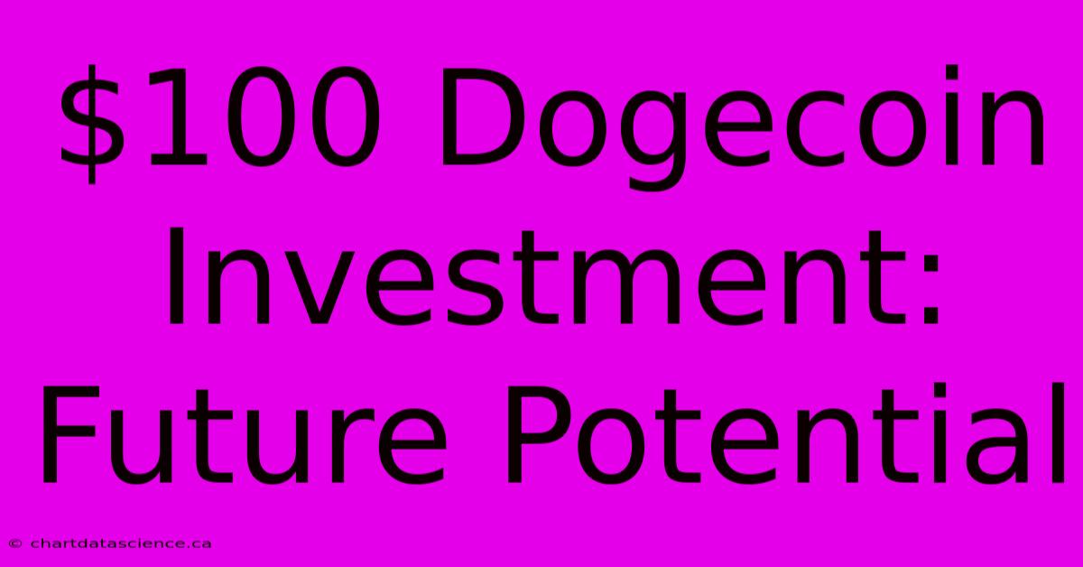 $100 Dogecoin Investment: Future Potential