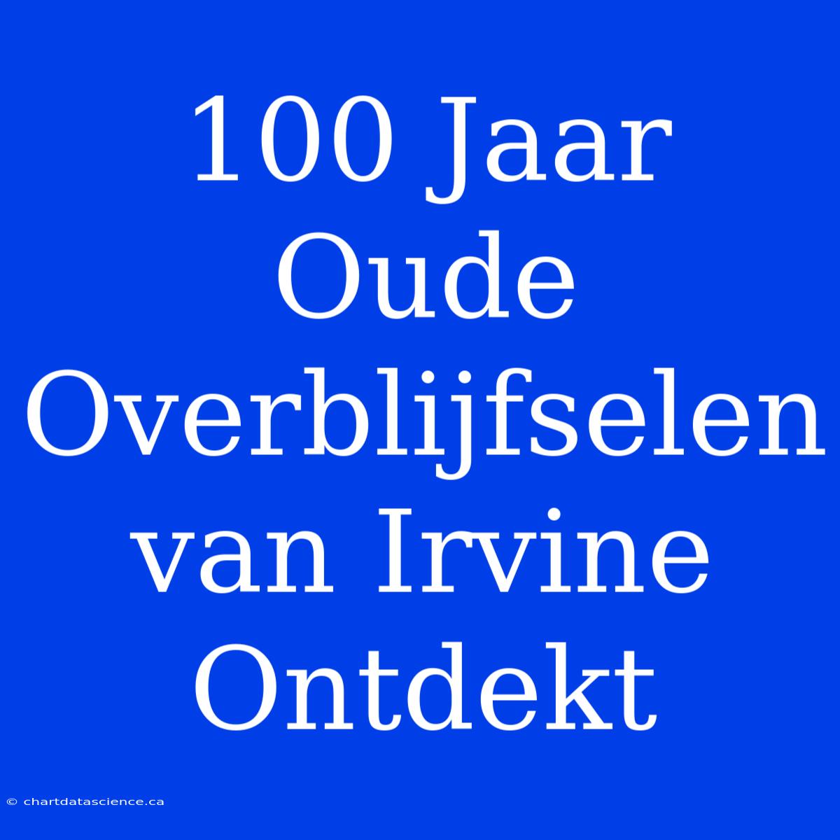 100 Jaar Oude Overblijfselen Van Irvine Ontdekt