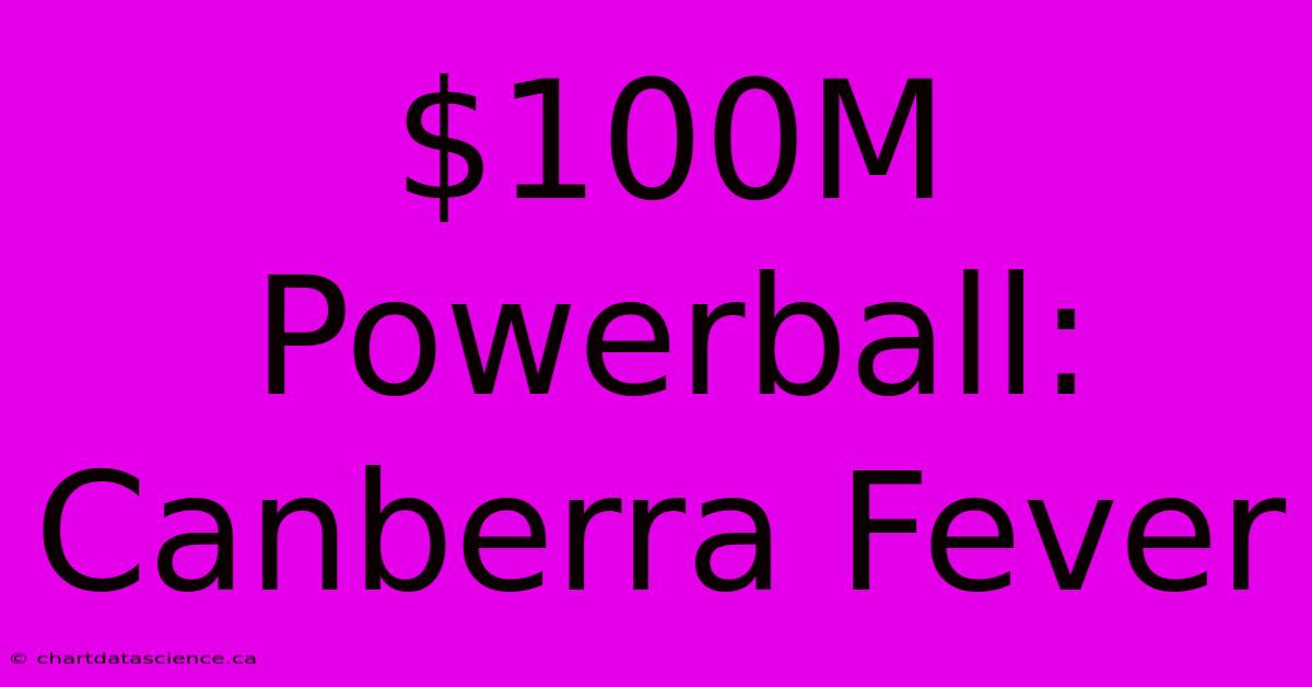 $100M Powerball: Canberra Fever