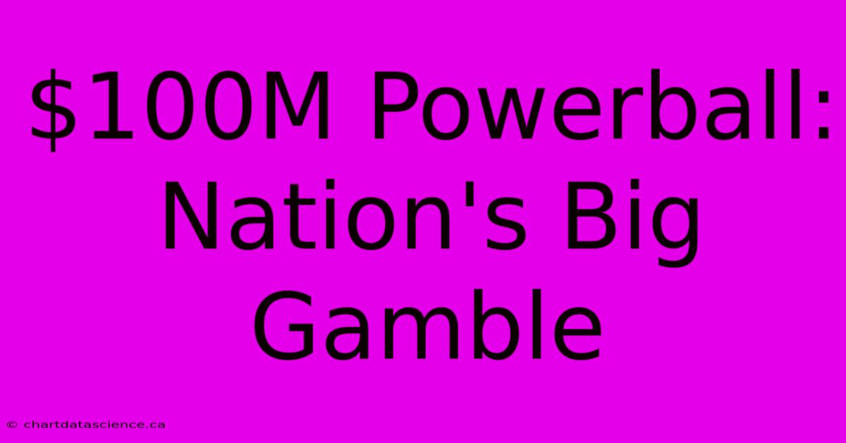 $100M Powerball: Nation's Big Gamble