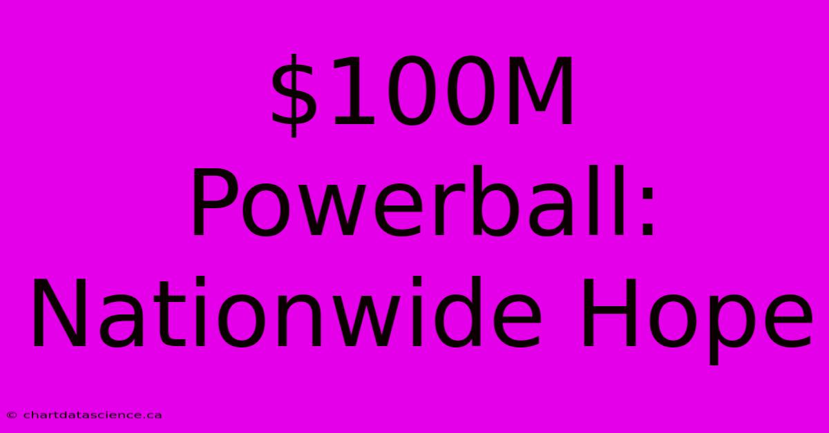 $100M Powerball: Nationwide Hope