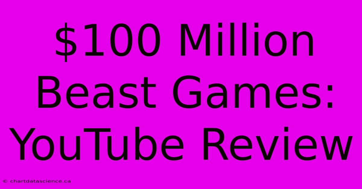 $100 Million Beast Games: YouTube Review