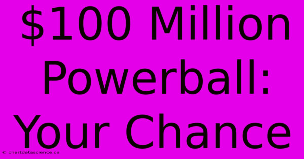 $100 Million Powerball: Your Chance