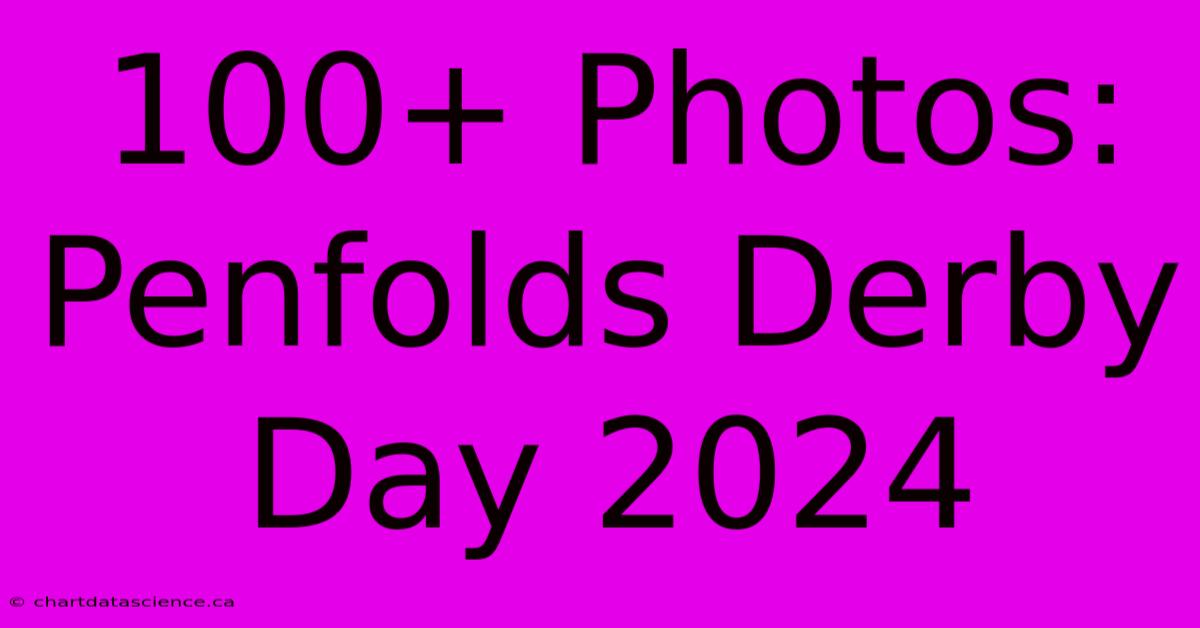 100+ Photos: Penfolds Derby Day 2024