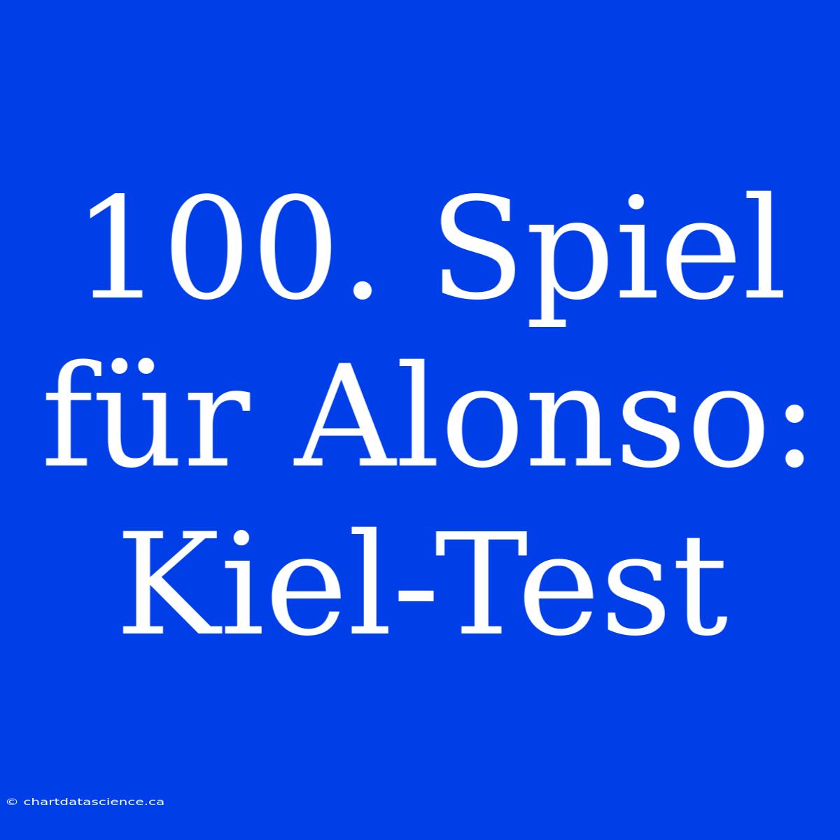 100. Spiel Für Alonso: Kiel-Test