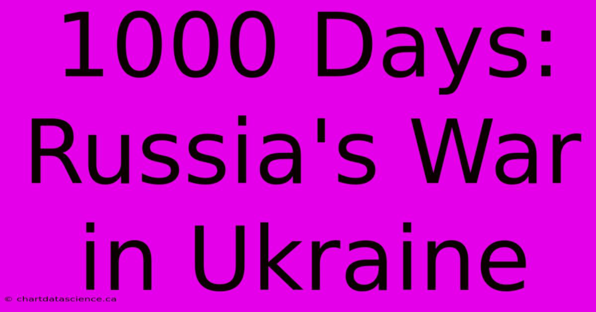 1000 Days: Russia's War In Ukraine