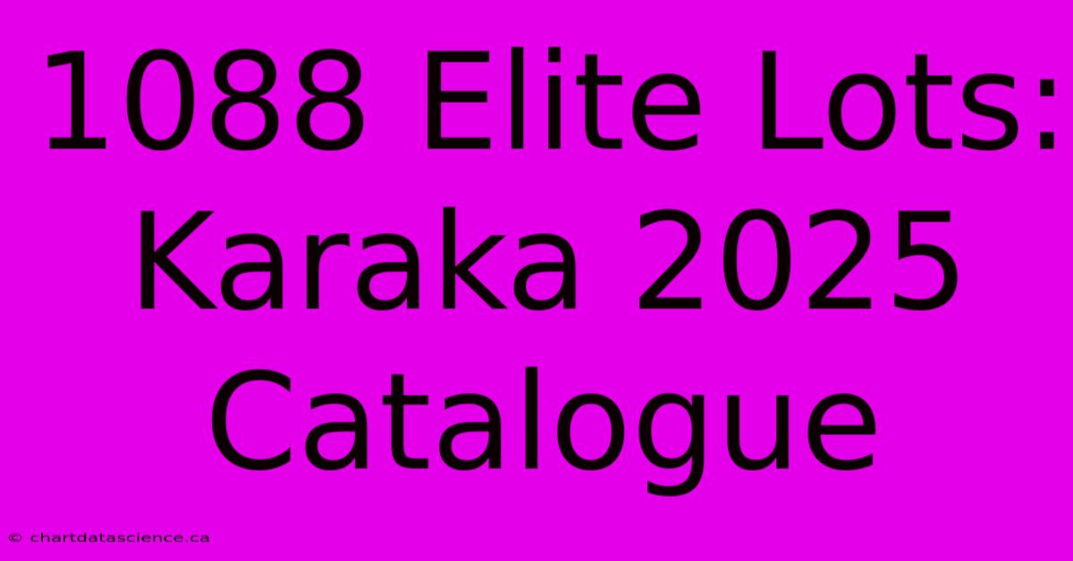 1088 Elite Lots: Karaka 2025 Catalogue