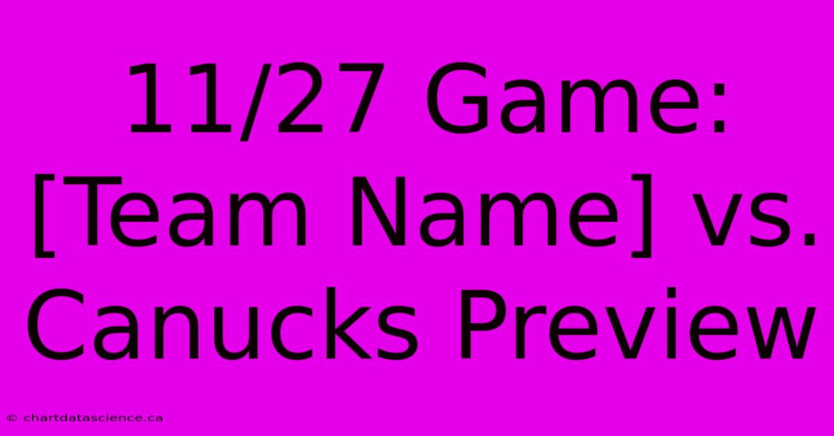 11/27 Game: [Team Name] Vs. Canucks Preview