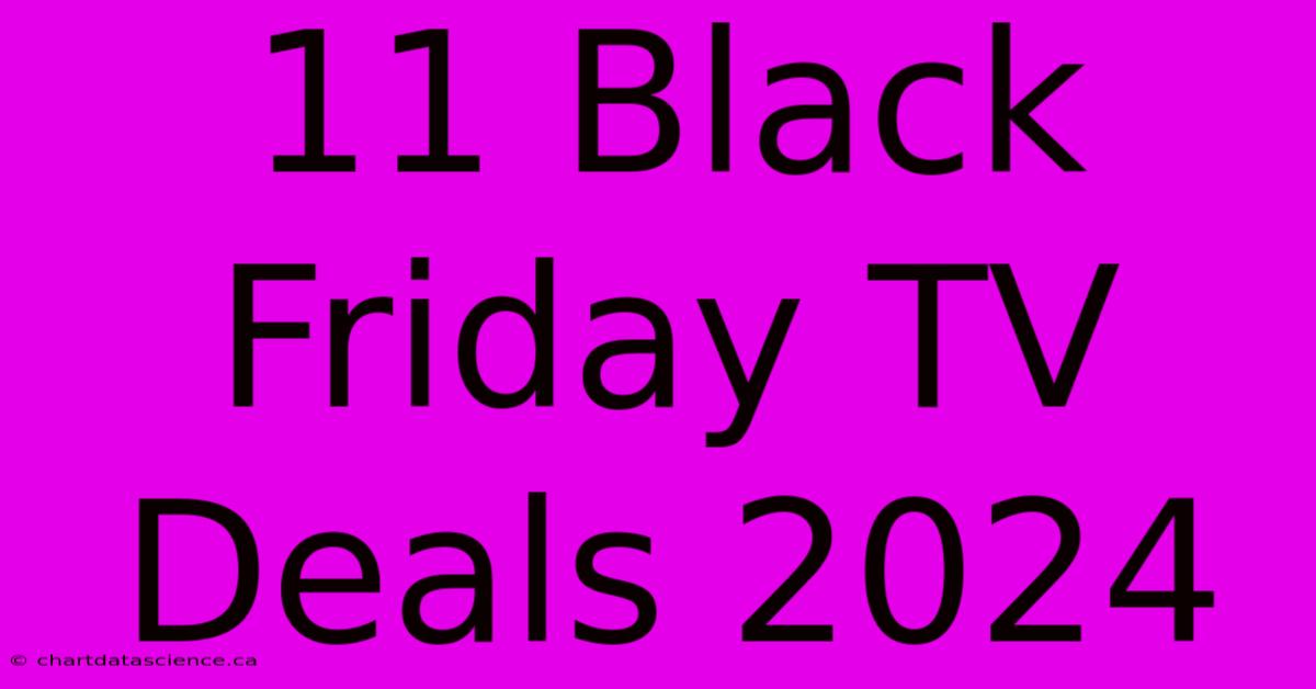 11 Black Friday TV Deals 2024