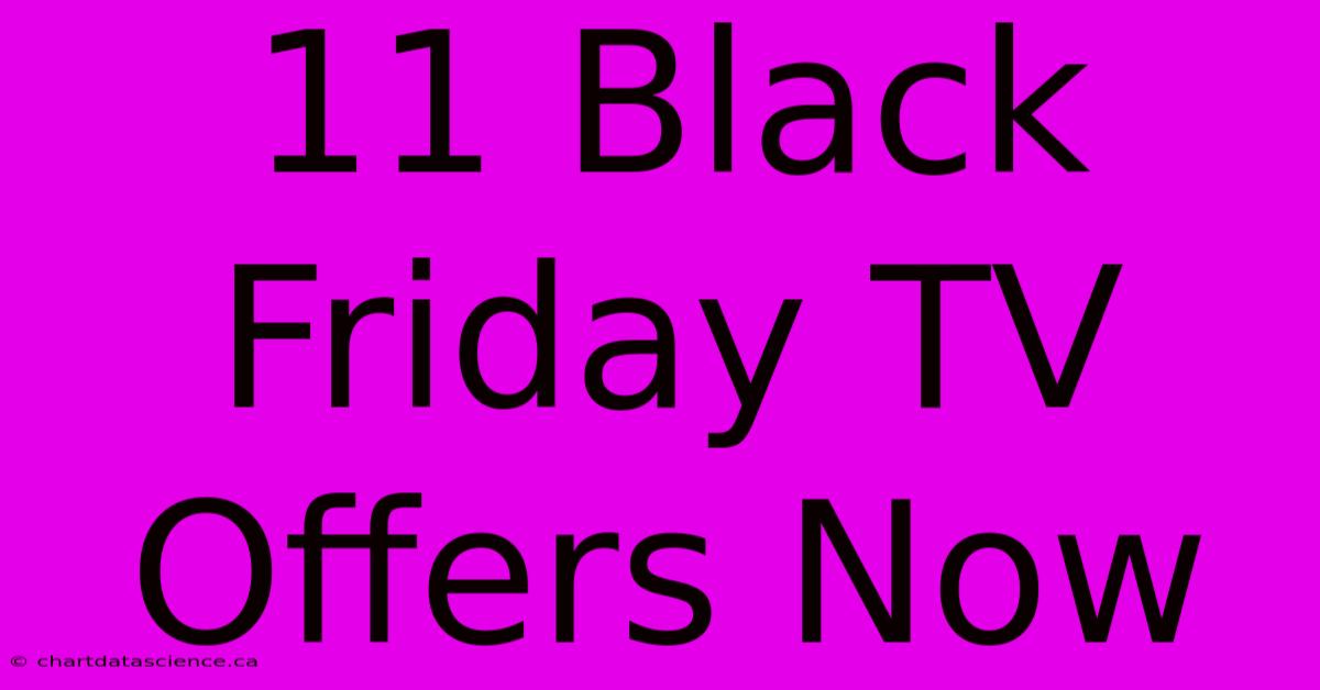 11 Black Friday TV Offers Now