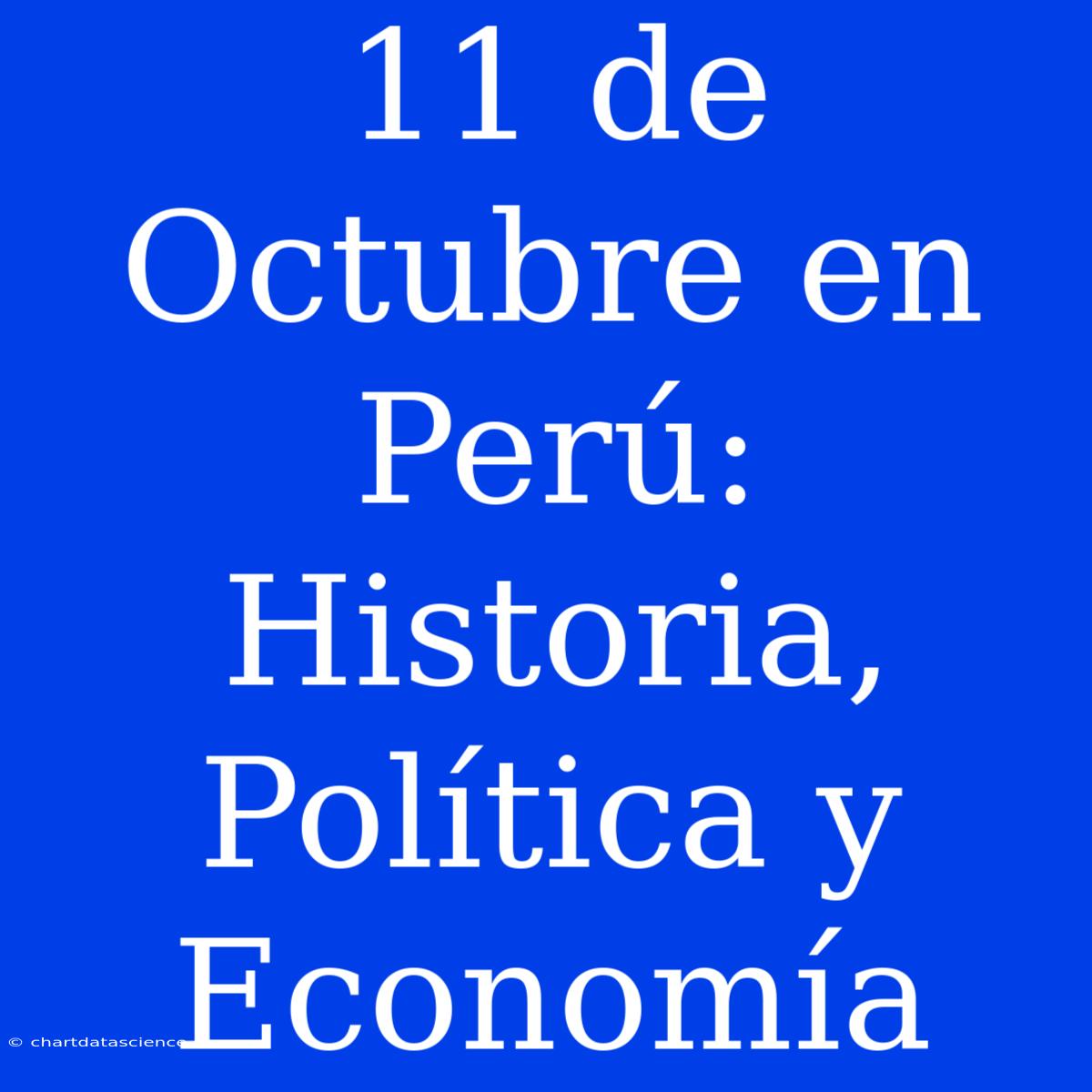 11 De Octubre En Perú: Historia, Política Y Economía