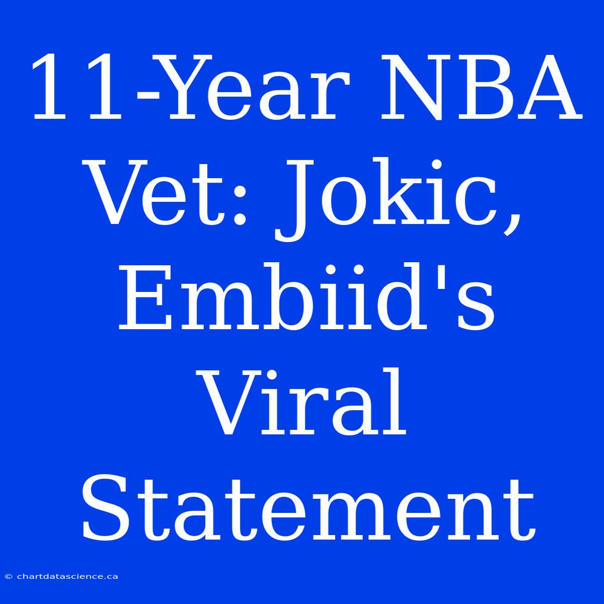 11-Year NBA Vet: Jokic, Embiid's Viral Statement