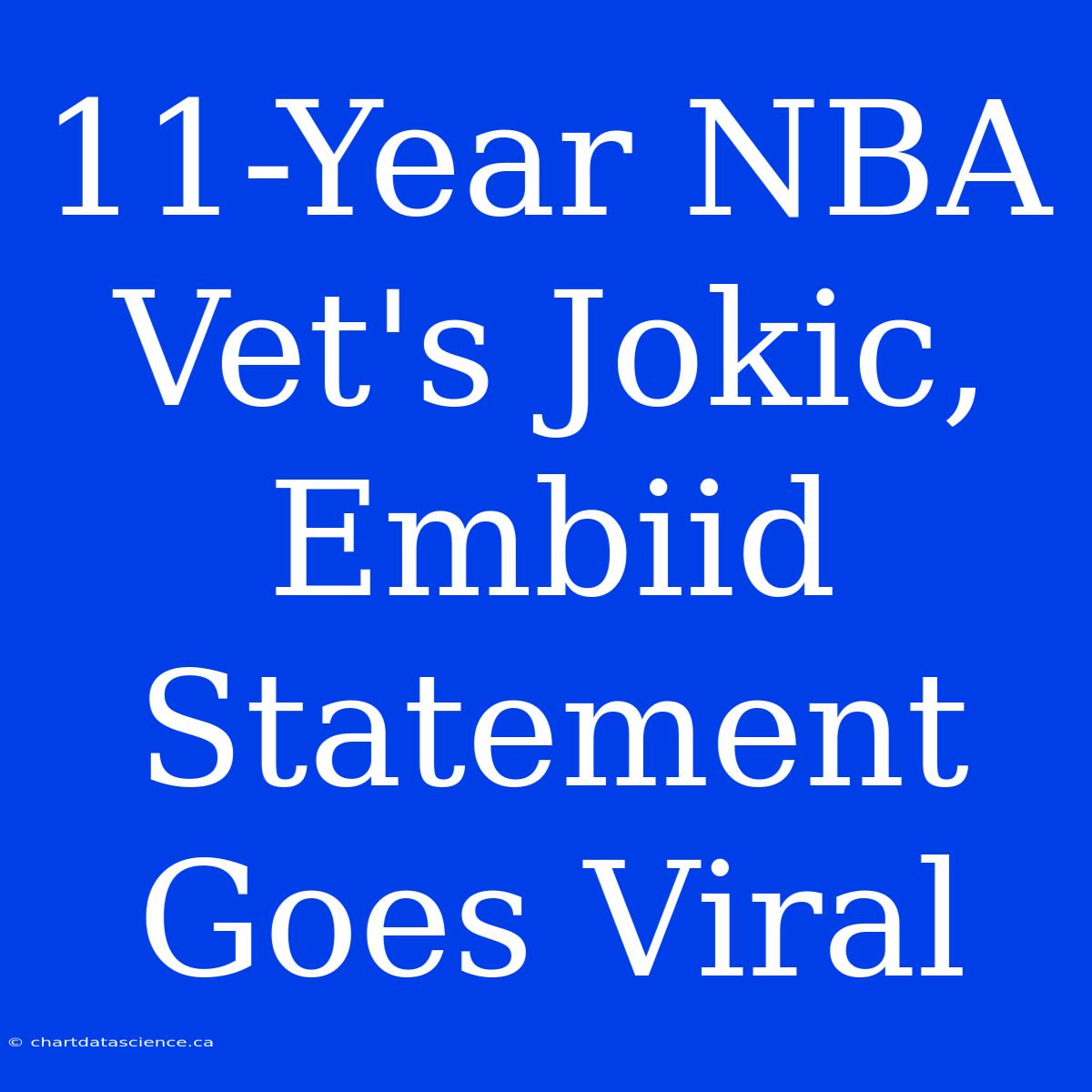 11-Year NBA Vet's Jokic, Embiid Statement Goes Viral