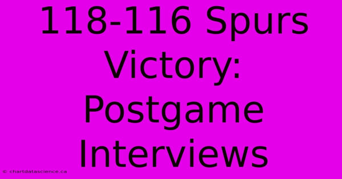 118-116 Spurs Victory: Postgame Interviews