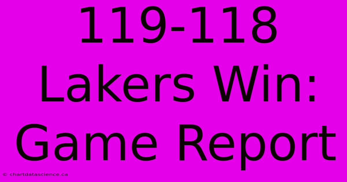 119-118 Lakers Win: Game Report