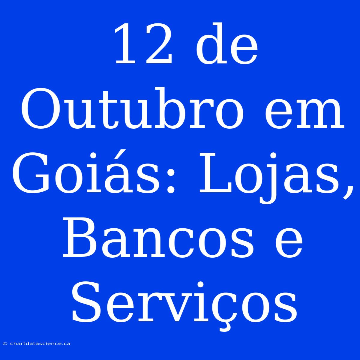 12 De Outubro Em Goiás: Lojas, Bancos E Serviços