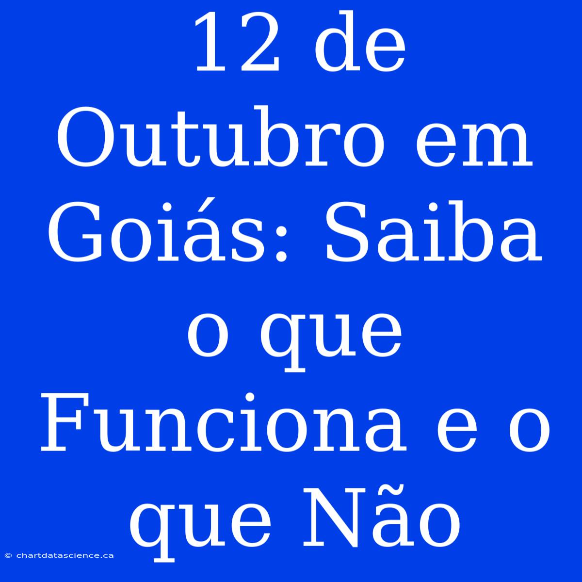 12 De Outubro Em Goiás: Saiba O Que Funciona E O Que Não