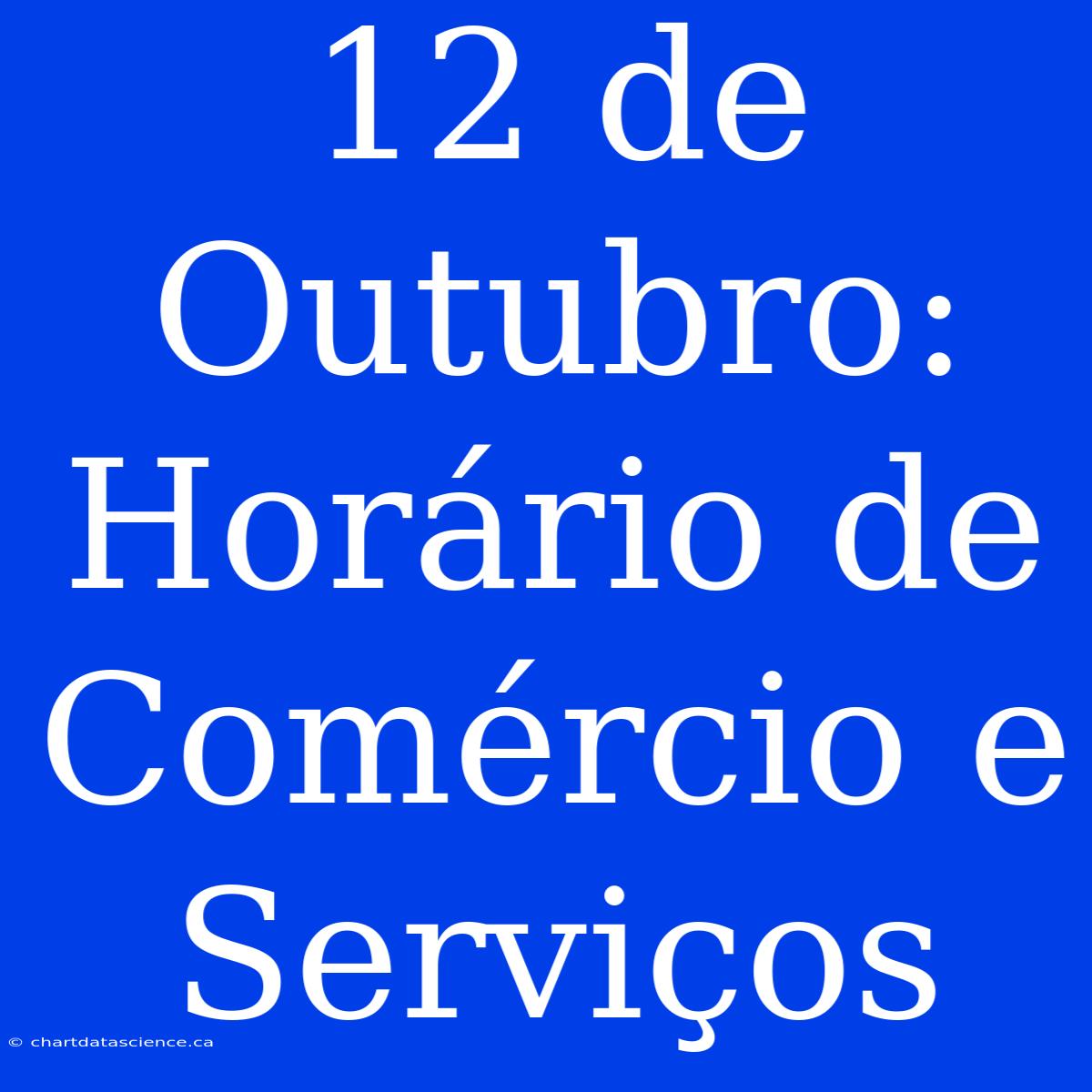 12 De Outubro: Horário De Comércio E Serviços