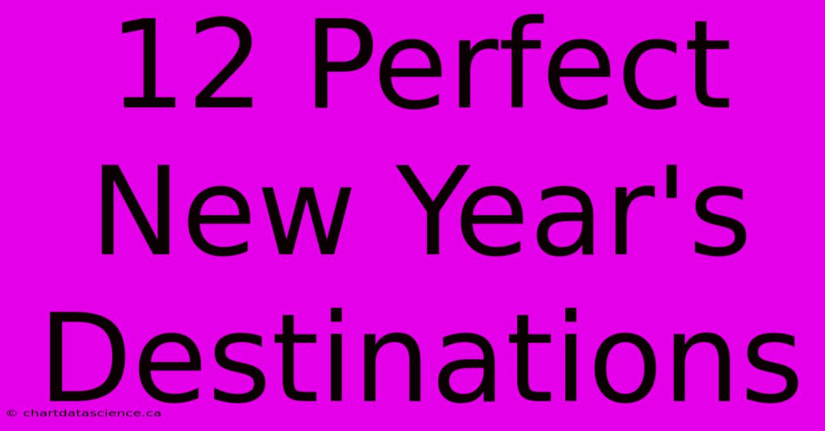 12 Perfect New Year's Destinations