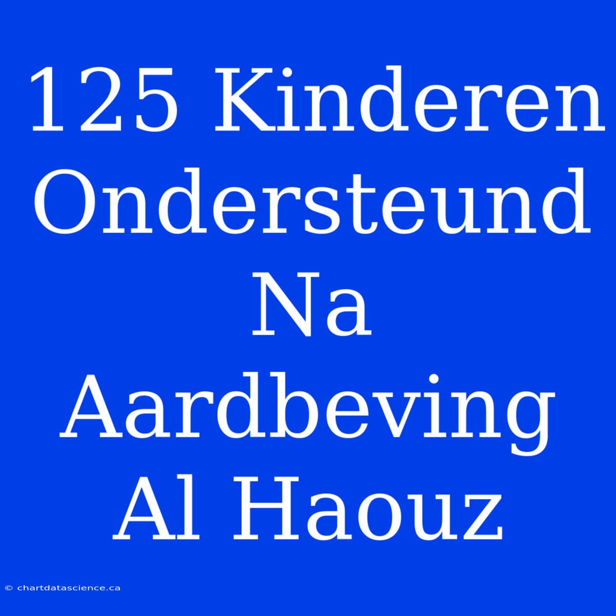 125 Kinderen Ondersteund Na Aardbeving Al Haouz