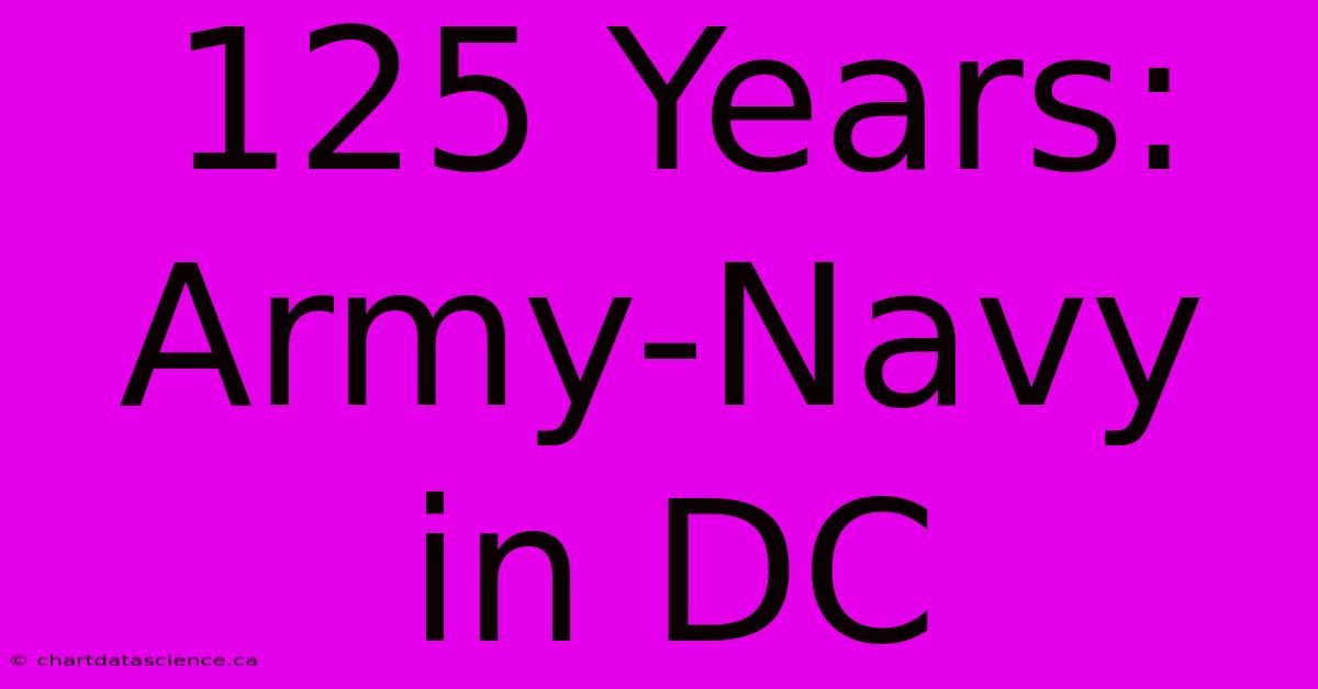 125 Years: Army-Navy In DC