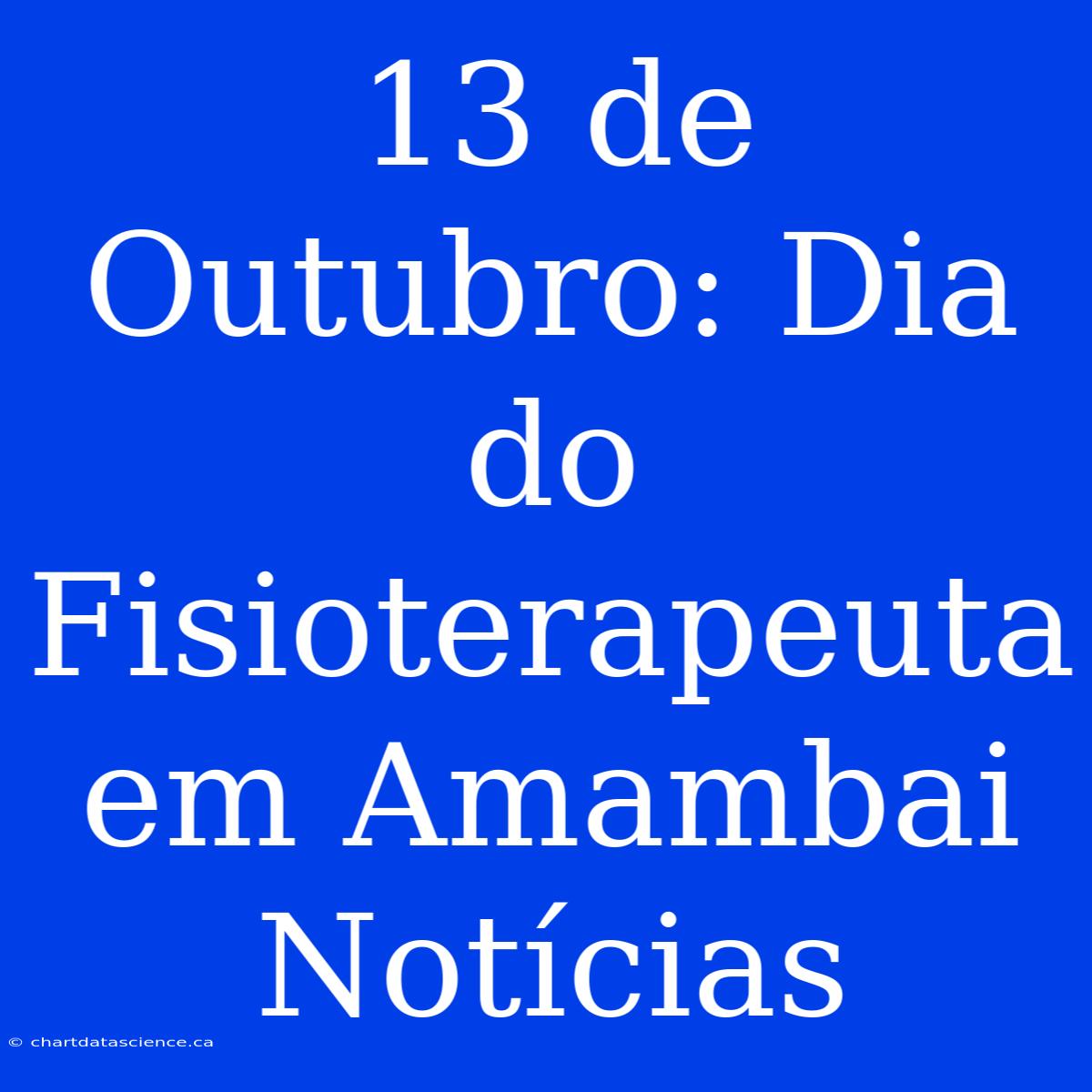 13 De Outubro: Dia Do Fisioterapeuta Em Amambai Notícias