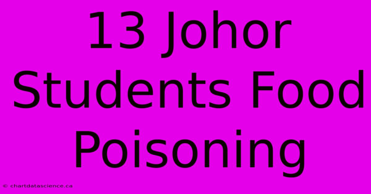 13 Johor Students Food Poisoning